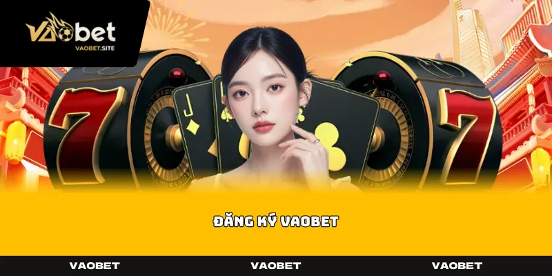 dang ky vaobet