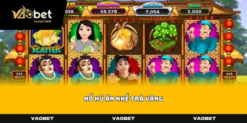 Nổ Hũ Ăn Khế Trả Vàng
