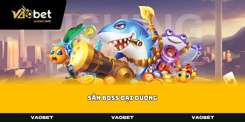 Săn Boss Đại Dương